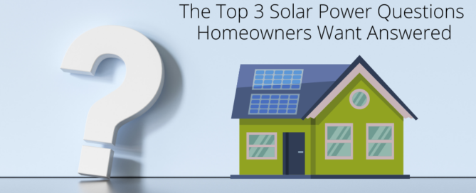 The Top 3 Solar Power Questions Homeowners Want Answered with a graph of a house with a question mark.